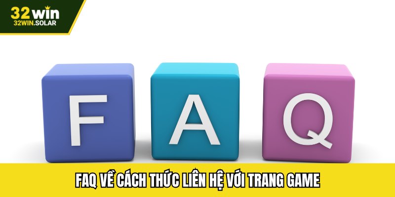 FAQ về cách thức liên hệ với trang game