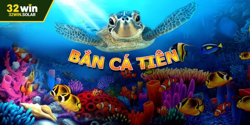 Giới thiệu sơ lược về bắn cá thuỷ tiên tại 32WIN
