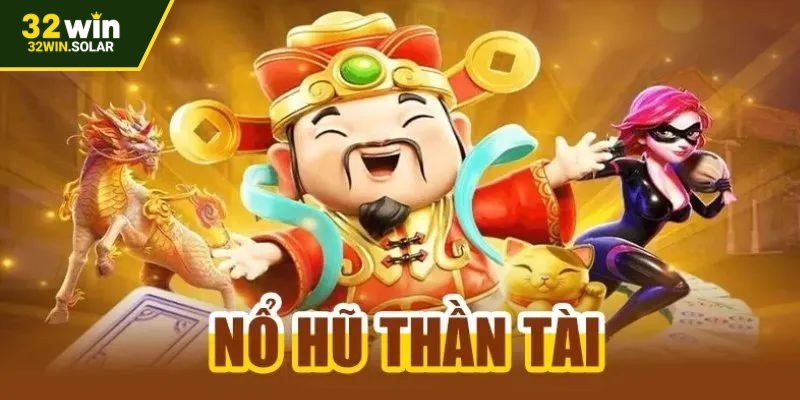 Khám phá sức hút đặc biệt của nổ hũ Thần Tài