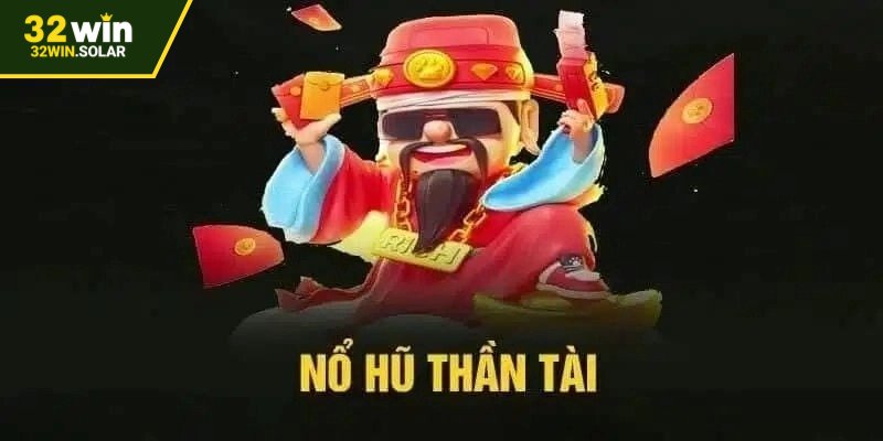 Nổ Hũ Thần Tài – Khám Phá Trò Chơi Đổi Đời Hấp Dẫn Nhất