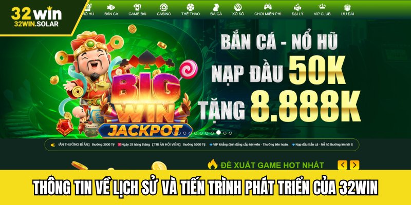 Thông tin về lịch sử và tiến trình phát triển của 32WIN